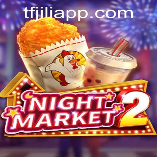 NightMarket2: An In-Depth Exploration of TFJILI's New Thrilling Game